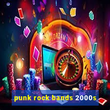 punk rock bands 2000s